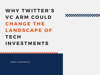 Why Twitter’s VC Arm Could Change The Landscape of Tech Investments