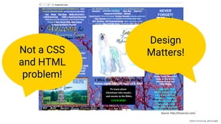 Source: http://hosanna1.com/
Not a CSS
and HTML
problem!
Design
Matters!
Gillian Armstrong @virtualgill
 