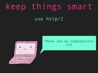 Ah, push it
Push it good
Ah, push it
Push it real good
♪♪♪
keep things smart
use http/2
 