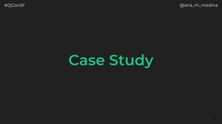 #QConSF @ana_m_medina
Case Study
25
 
