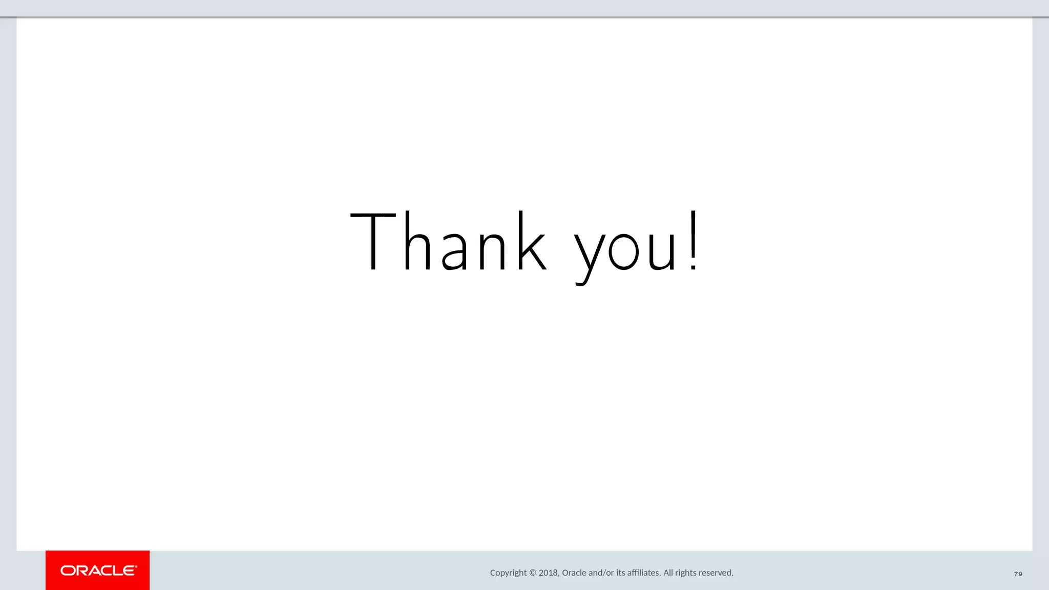 Copyright © 2018, Oracle and/or its afliates. All rights reserved.
Thank you!
79
 