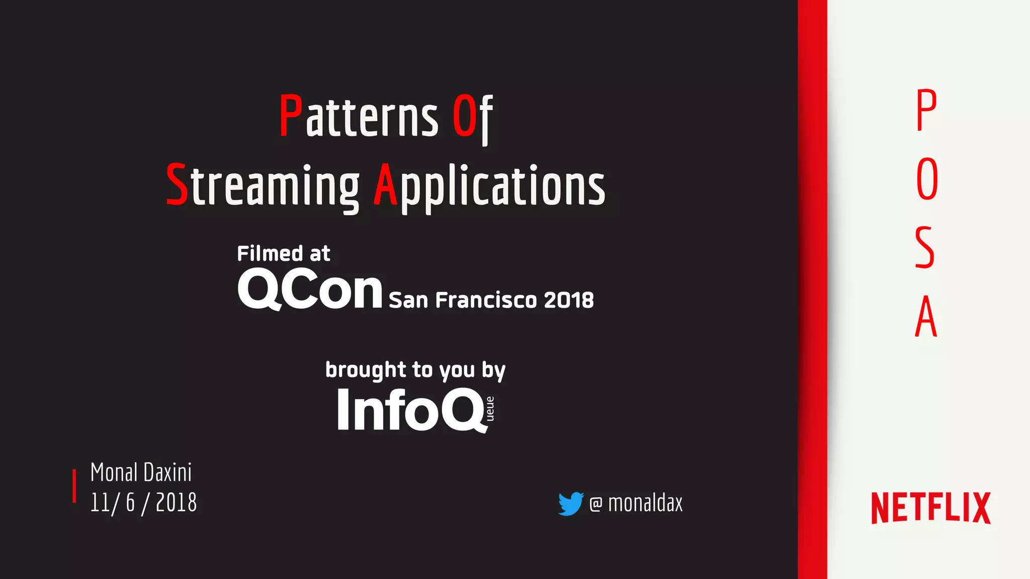 Monal Daxini
11/ 6 / 2018 @ monaldax
Patterns Of
Streaming Applications
P
O
S
A
 