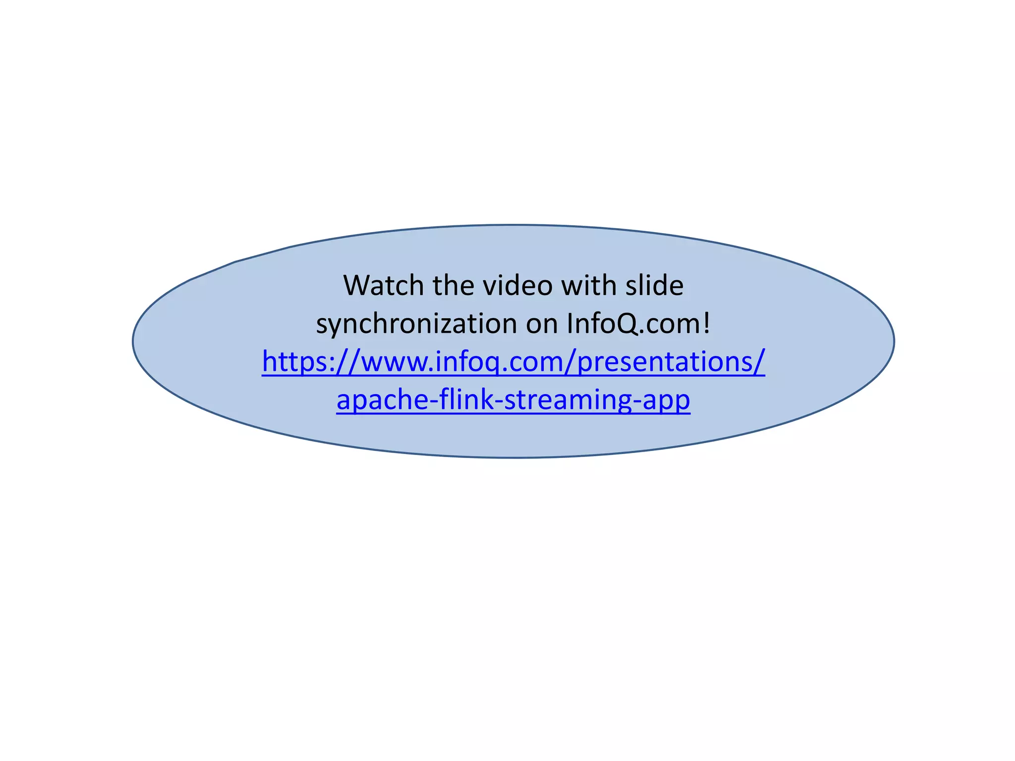 Watch the video with slide
synchronization on InfoQ.com!
https://www.infoq.com/presentations/
apache-flink-streaming-app
 