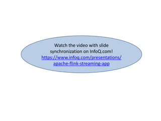 Watch the video with slide
synchronization on InfoQ.com!
https://www.infoq.com/presentations/
apache-flink-streaming-app
 