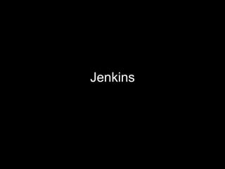 Jenkins
 