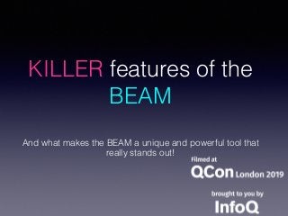KILLER features of the
BEAM
And what makes the BEAM a unique and powerful tool that
really stands out!
 
