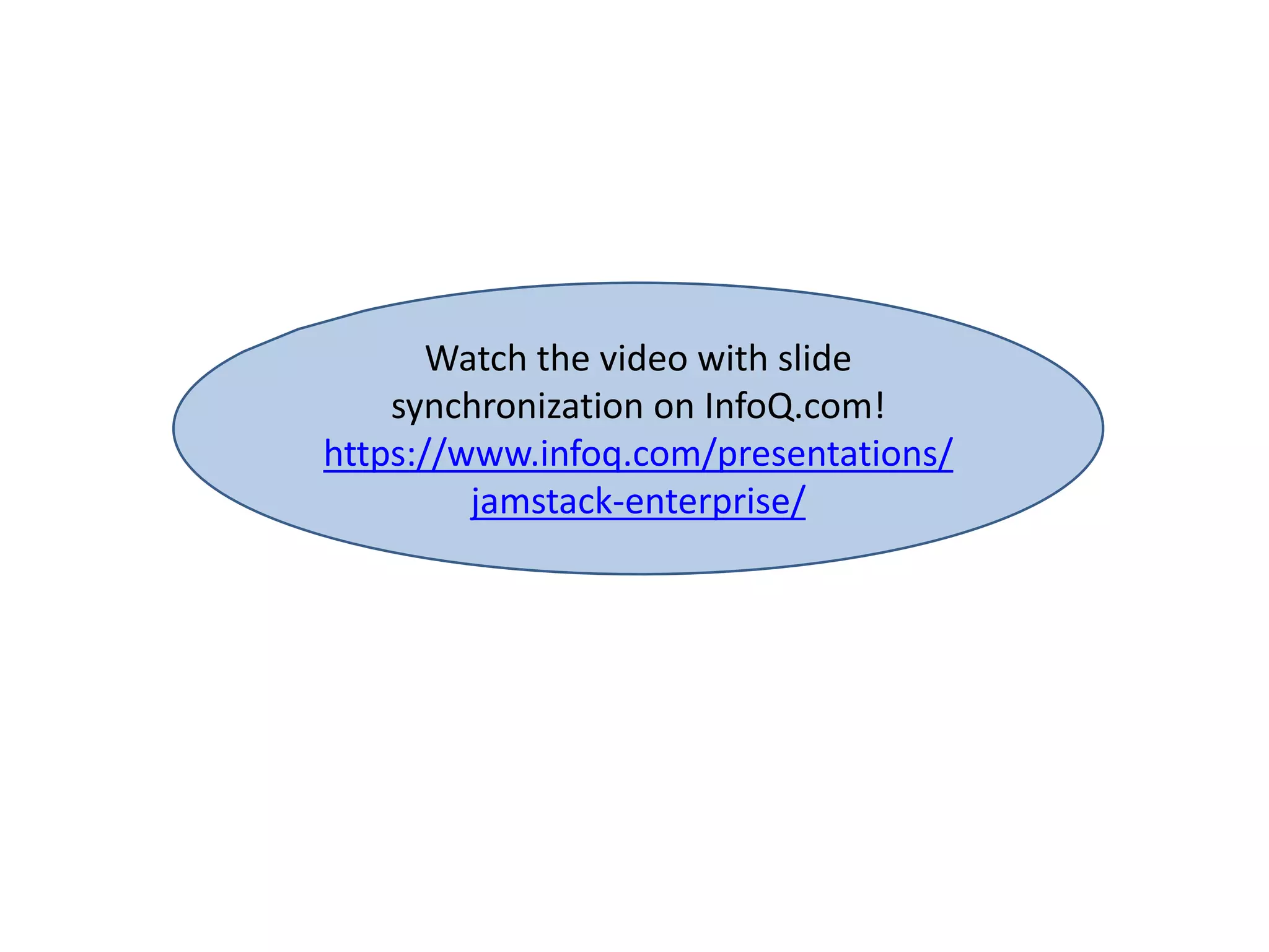 Watch the video with slide
synchronization on InfoQ.com!
https://www.infoq.com/presentations/
jamstack-enterprise/
 
