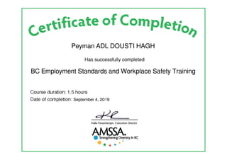 Peyman ADL DOUSTI HAGH
BC Employment Standards and Workplace Safety Training
September 4, 2019
Powered by TCPDF (www.tcpdf.org)
 