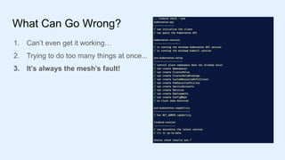 What Can Go Wrong?
1. Can’t even get it working…
2. Trying to do too many things at once...
3. It’s always the mesh’s fault!
 