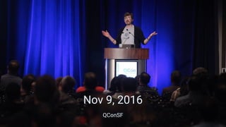 Nov 9, 2016
QConSF
 
