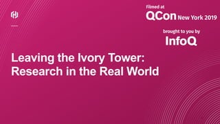 ⁄
Leaving the Ivory Tower:
Research in the Real World
 