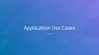 Application Use Cases
 