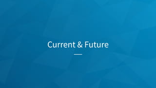 Current & Future
 