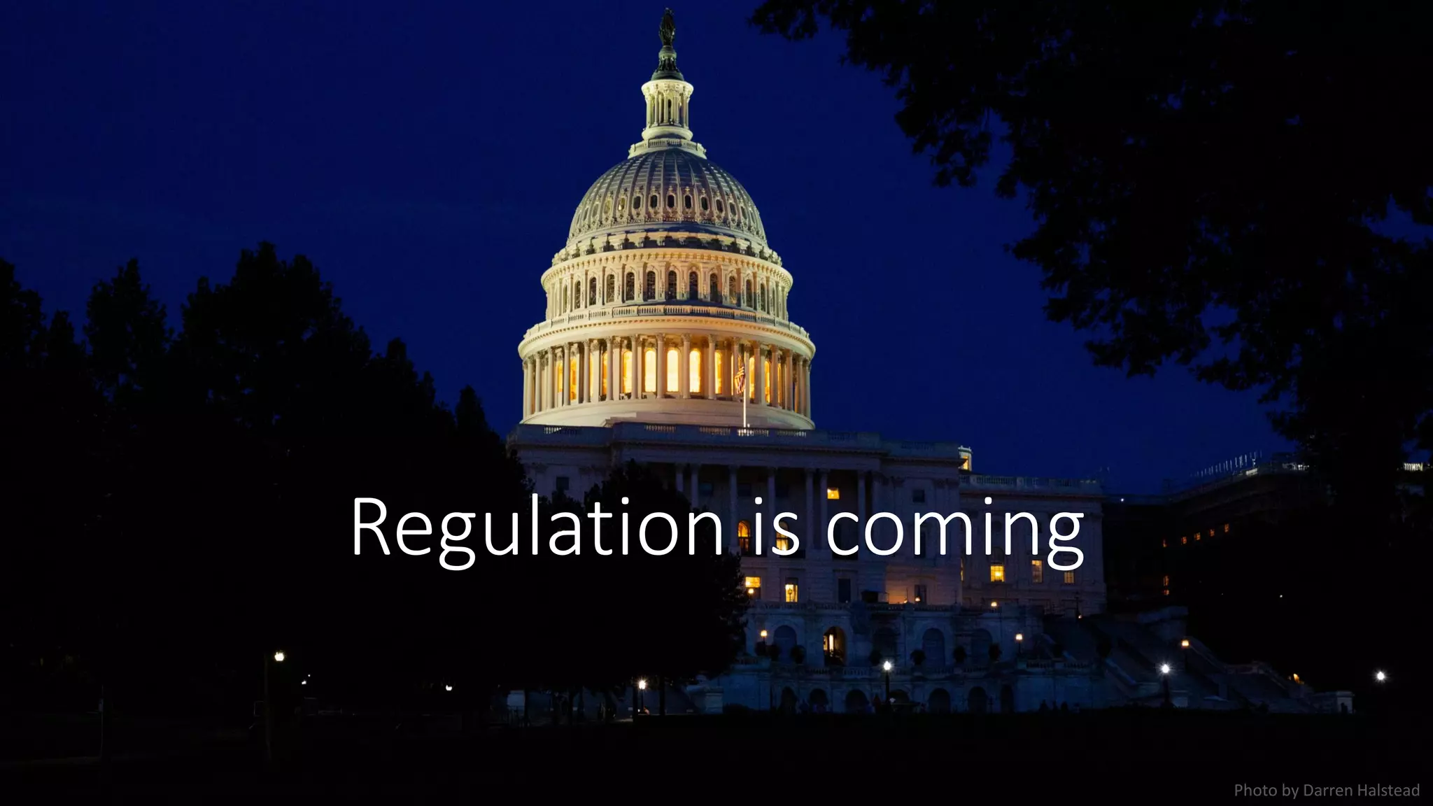 Regulation is coming
Photo by Darren Halstead
 