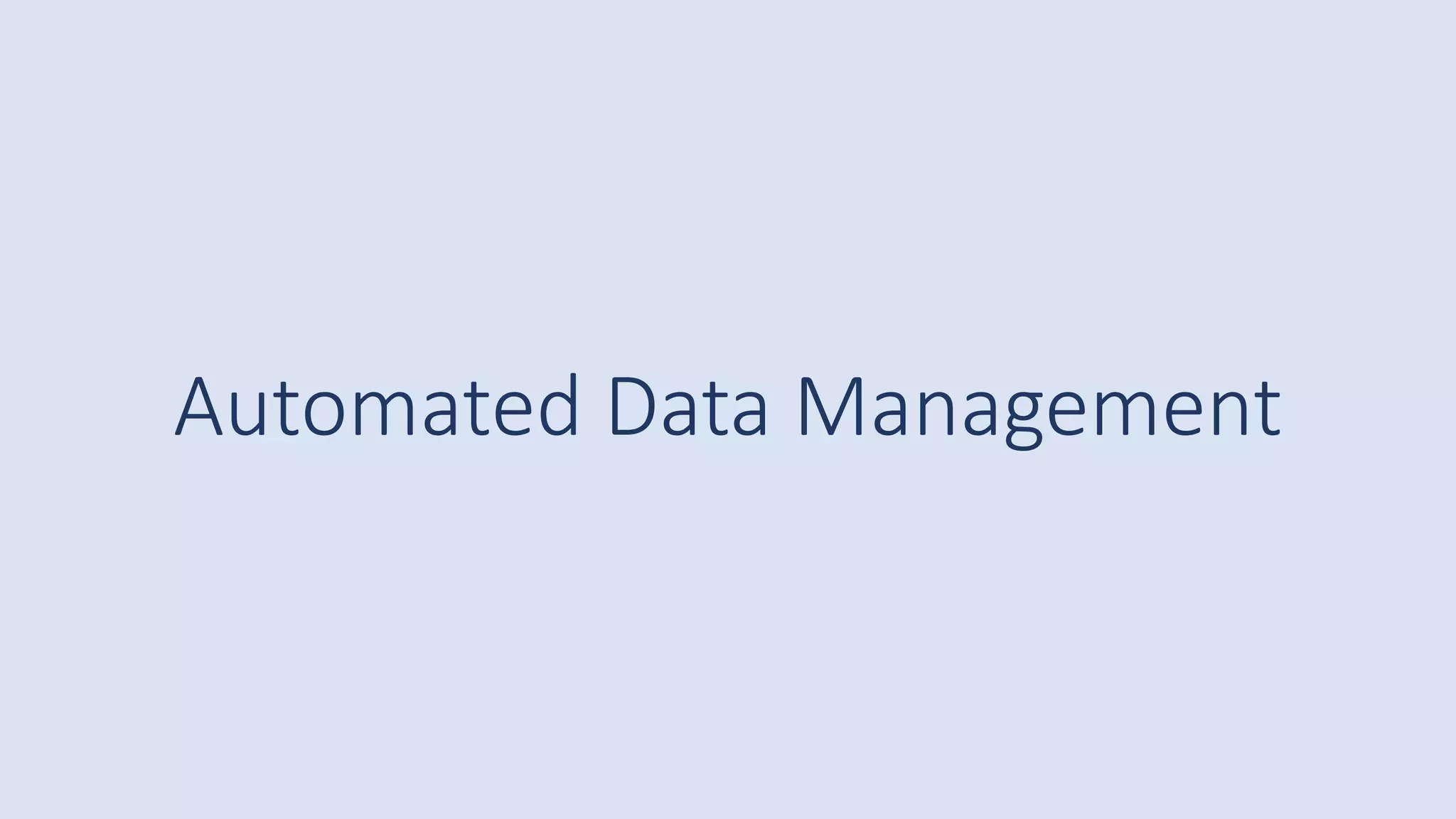 Automated Data Management
 