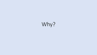 Why?
 
