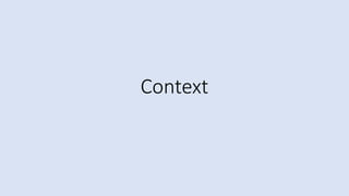 Context
 