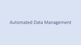 Automated Data Management
 