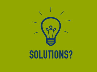 SOLUTIONS?
 