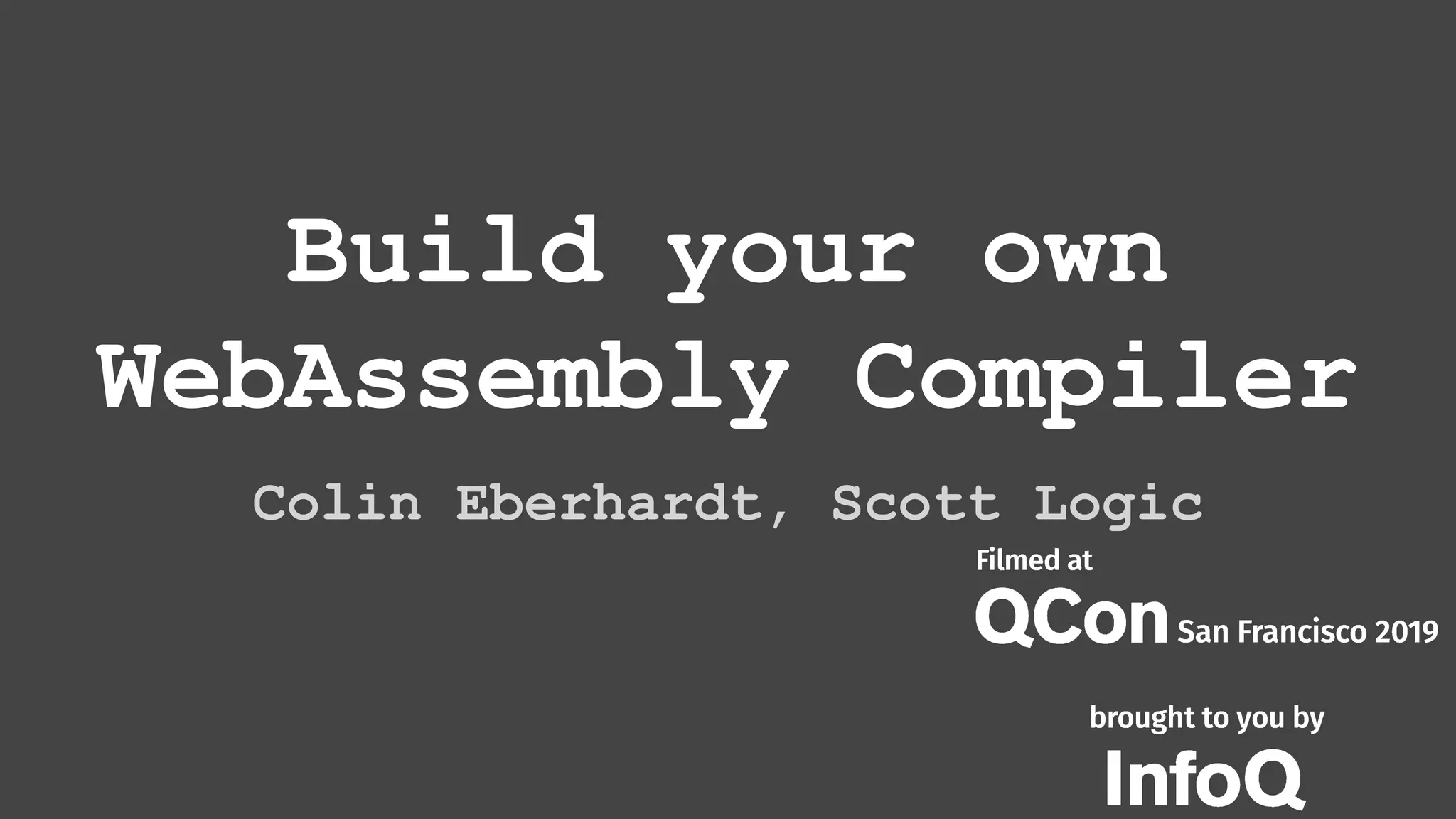 Build your own WebAssembly Compiler Colin Eberhardt, Scott Logic 