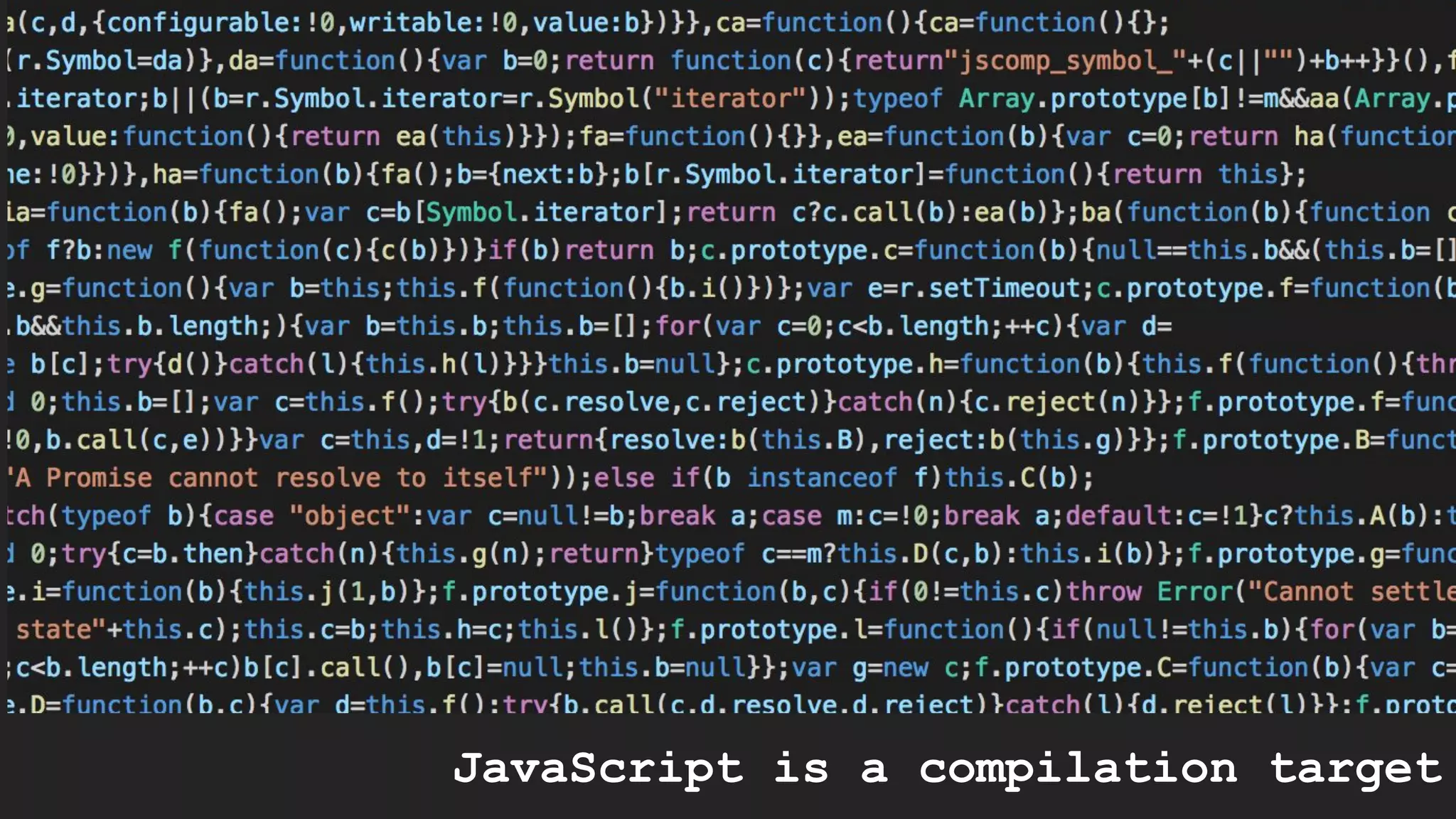 JavaScript is a compilation target 