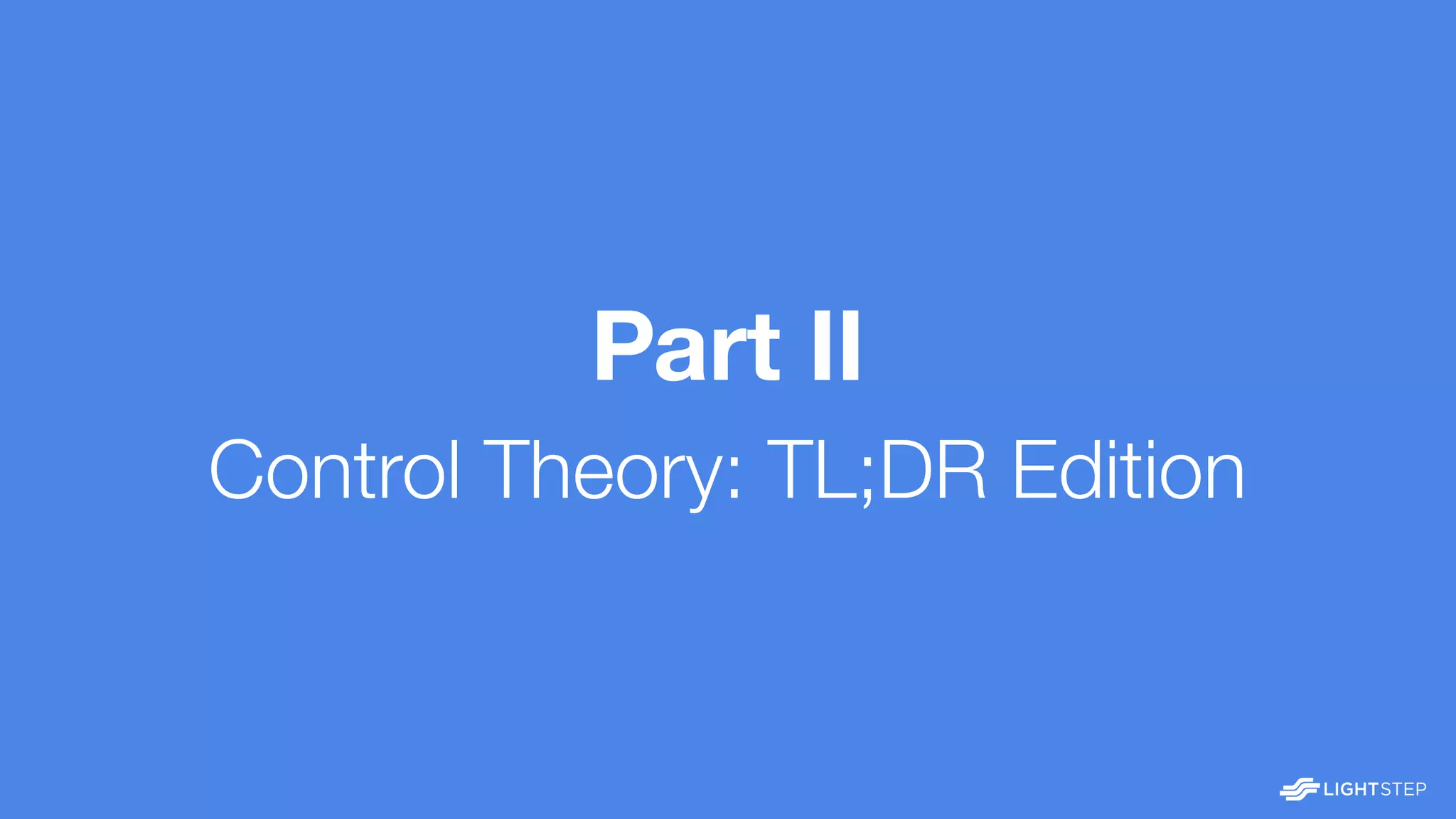 Part II
Control Theory: TL;DR Edition
 