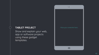 TABLET PROJECT
Show and explain your web,
app or software projects
using these gadget
templates.
65
Place your screenshot here
 