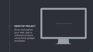 Place your screenshot here
DESKTOP PROJECT
Show and explain
your web, app or
software projects
using these gadget
templates.
66
 