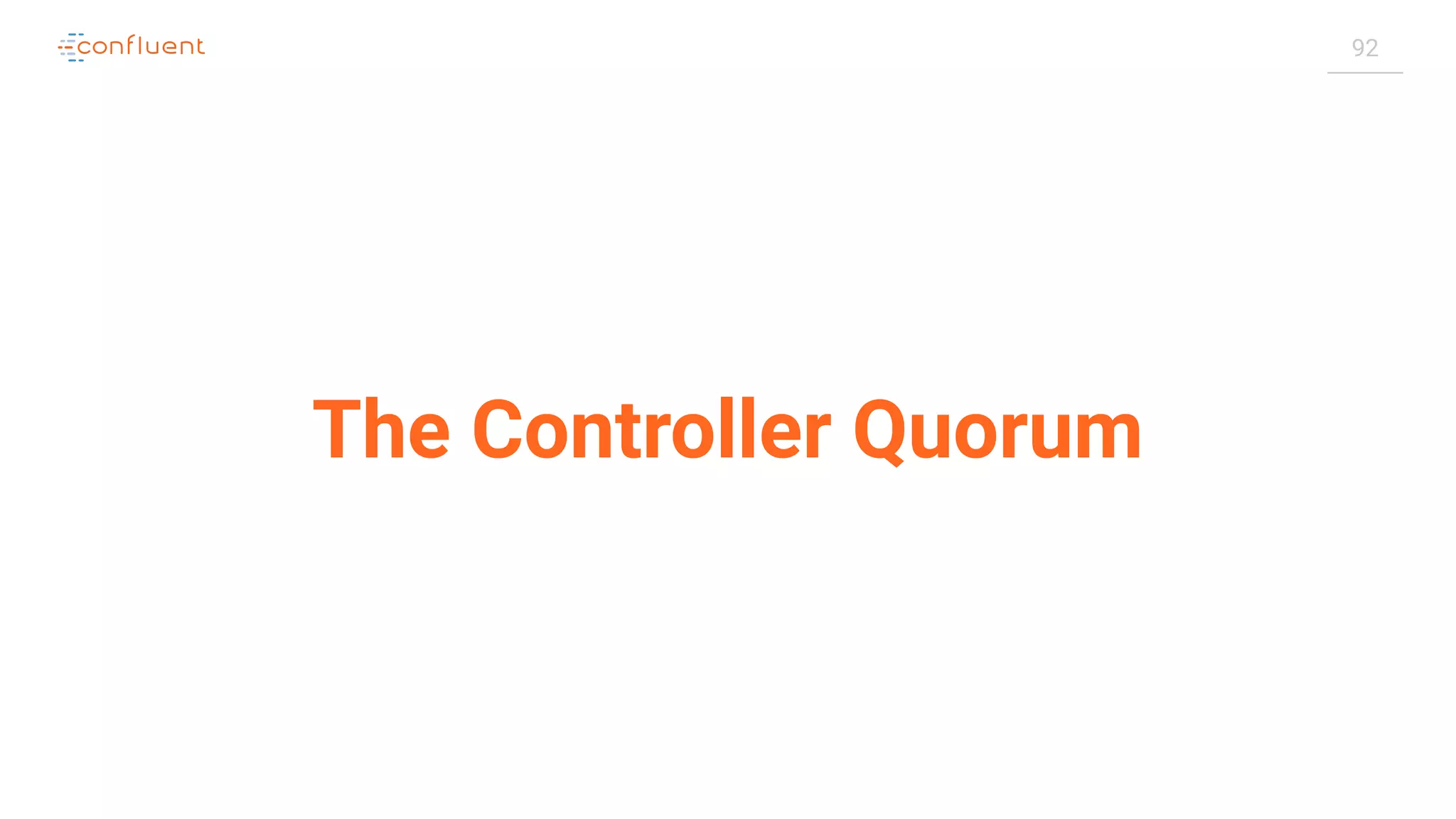 92
The Controller Quorum
 