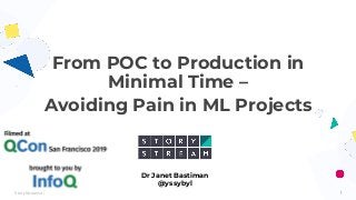 1StoryStream.ai
From POC to Production in
Minimal Time –
Avoiding Pain in ML Projects
Dr Janet Bastiman
@yssybyl
 