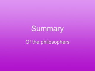 Summary Of the philosophers 