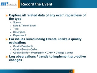 22
Record the Event
 Capture all related data of any event regardless of
the type
Source
Date & Time of Event
Type
Descri...