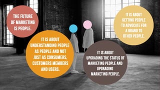 The Future of Marketing is People