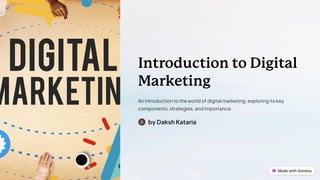 Introduction to Digital
Marketing
An introduction to the world of digital marketing, exploring its key
components, strategies, and importance.
by Daksh Kataria
 