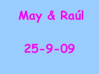 May & Raúl 25-9-09 