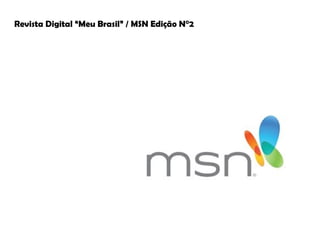 Revista Digital “Meu Brasil” / MSN Edição N°2
 