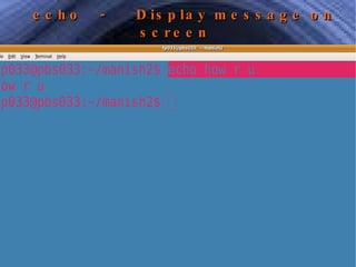 echo  -  Display message on screen  