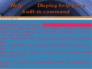 Help  -  Display help for a built-in   command 
