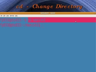 cd  -  Change Directory 