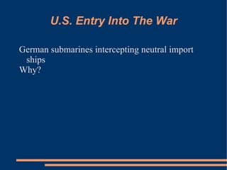 U.S. Entry Into The War ,[object Object]
