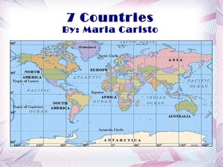 7 Countries By: Maria Caristo 