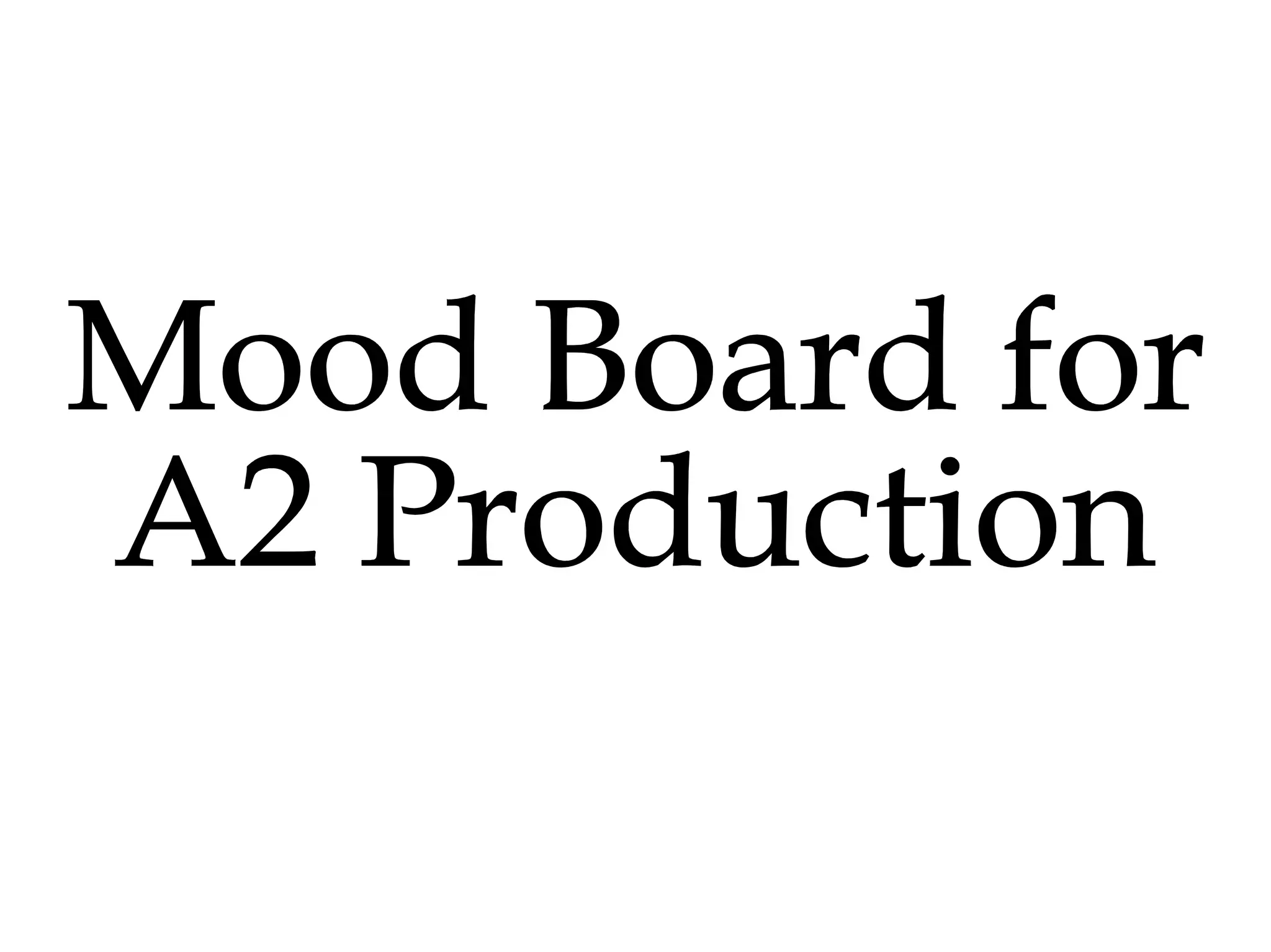 Mood Board for A2 Production