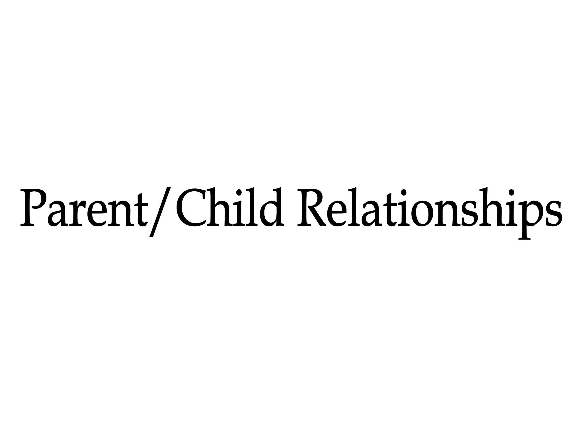 Parent/Child Relationships