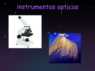 instrumentos opticos
 