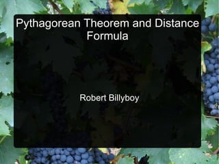 Pythagorean Theorem and Distance Formula Robert Billyboy 
