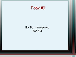Potw #9



By Sam Arciprete
    5/2-5/4
 