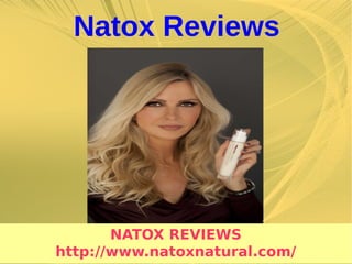 Natox Reviews




       NATOX REVIEWS
http://www.natoxnatural.com/
 