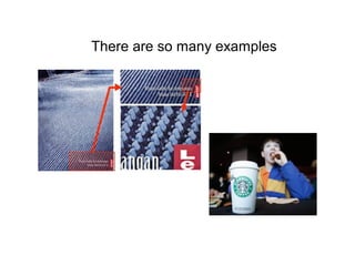 There are so many examples
 