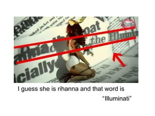 I guess she is rihanna and that word is
                              “Illuminati”
 