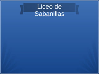 Liceo de
Sabanillas
 